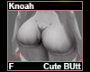 Knoah Cute Butt F