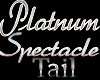 Platnum Spectacle Tail