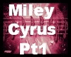 ~*Miley Cyrus*~ PT1