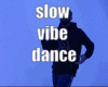 slow vibe dance