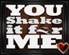 Shake it for Me sign