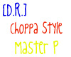 [D.R.] Choppa Style