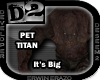 [D2] Titan - Big Pet