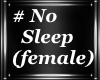 #NO SLEEP (female)