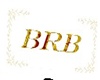 BRB Head Sign