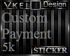 V' +Custom Paymen 5k+