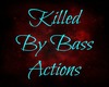 Killed By Bass Actions
