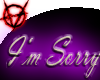 ~T~ I'm sorry