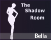 ^B^ The Shadow Room