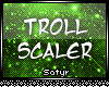 Troll Scaler