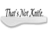 ThatsNotKnife