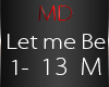 Let me be....