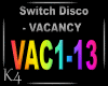 K4 Switch Disco - VACANC