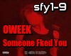 OWEEK - Someone Fked You