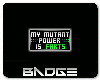 Mutant Power Badge