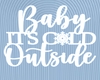 Baby Its Cold Sign