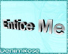 [DR] Entice Me Sign