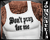 Dont Pray For Me White