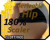 180% HIP SCALER !!!