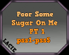 Pour Some Sugar On Me P1