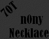 7T* nOny Necklace