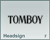 Headsign TOMBOY