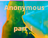 Anonymous part 1
