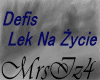 Lek Na Zycie-Defis