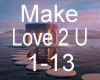 AM MAKE LOVE 2 U