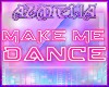 ★ MAKE ME DANCE ★
