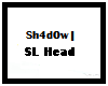 Sh4d0w | SL Head