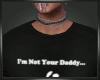 Not Your Daddy T-Shirt