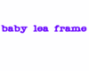 Custom baby Lea frame