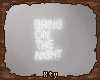 K. Bring On The Night