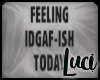 !L! Feeling idgaf-ish