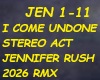 I COME UNDONE-STEREO ACT