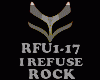 ROCK - I REFUSE