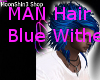 MAN Hair  Blue Withe