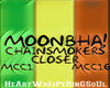 Moonbha! chainsmokers