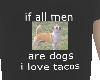 if all men are dogs T