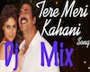 Dj Mix Teri Meri Kahani