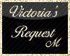 Vicroria's Request