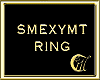 SMEXYMT RING
