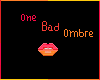 One Bad Ombre