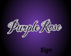 Purple Rose Sign