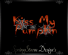 Kiss my Pumpkin Sign