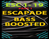 ESCAPADE- BASS BOOST -P1