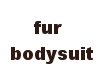 [Soft] fur bodysuit