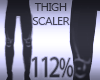 Thigh Scaler 112%