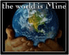 *S The world is mine